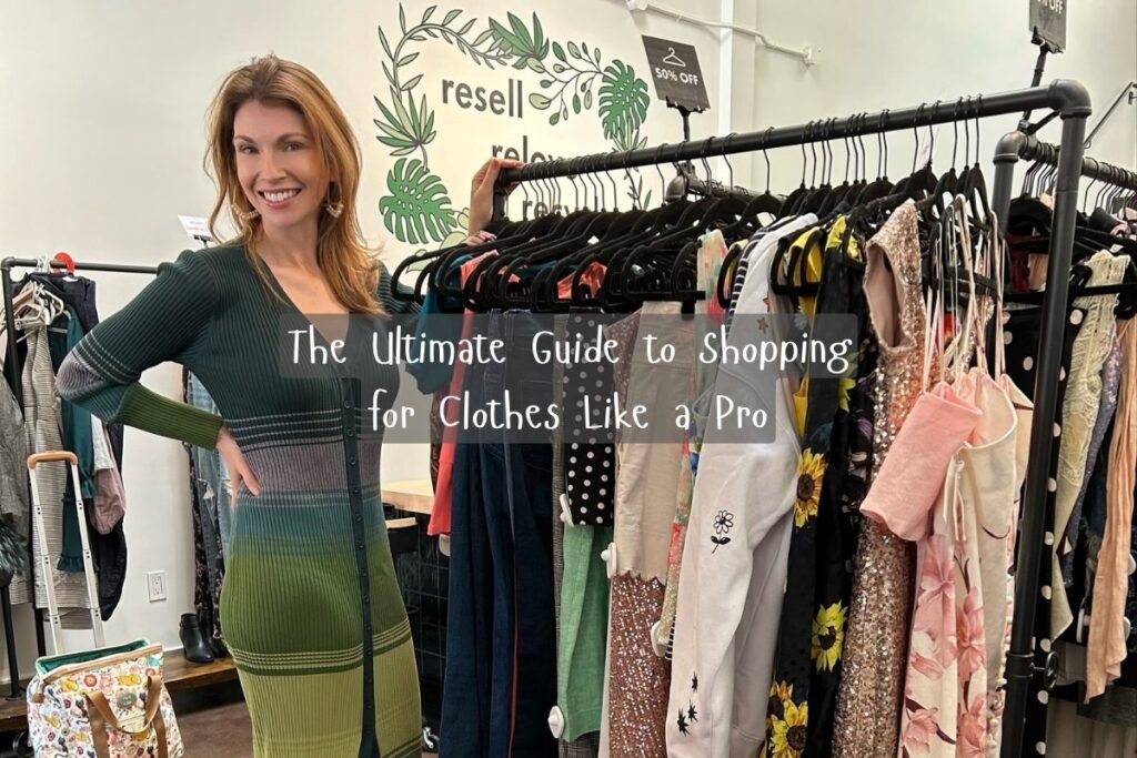 The Ultimate Guide to Shopping for Clothes Like a Pro